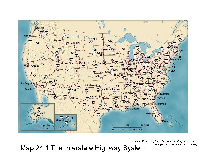 Give Me Liberty!: An American history, 3 rd Edition Map 24. 1 The Interstate