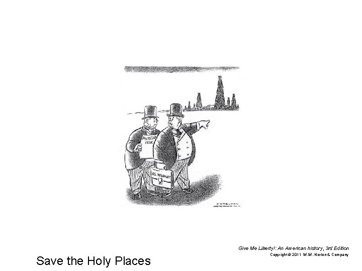 Give Me Liberty!: An American history, 3 rd Edition Save the Holy Places Copyright