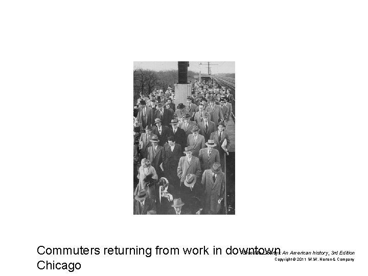 Commuters returning from work in downtown Give Me Liberty!: An American history, 3 rd