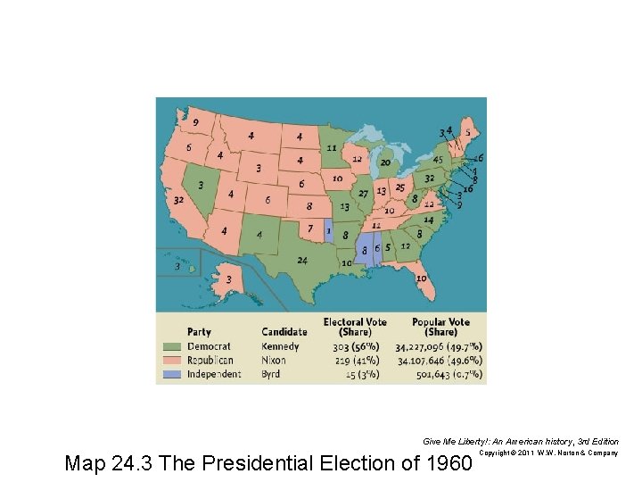 Give Me Liberty!: An American history, 3 rd Edition Map 24. 3 The Presidential