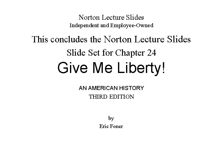 Norton Lecture Slides Independent and Employee-Owned This concludes the Norton Lecture Slides Slide Set
