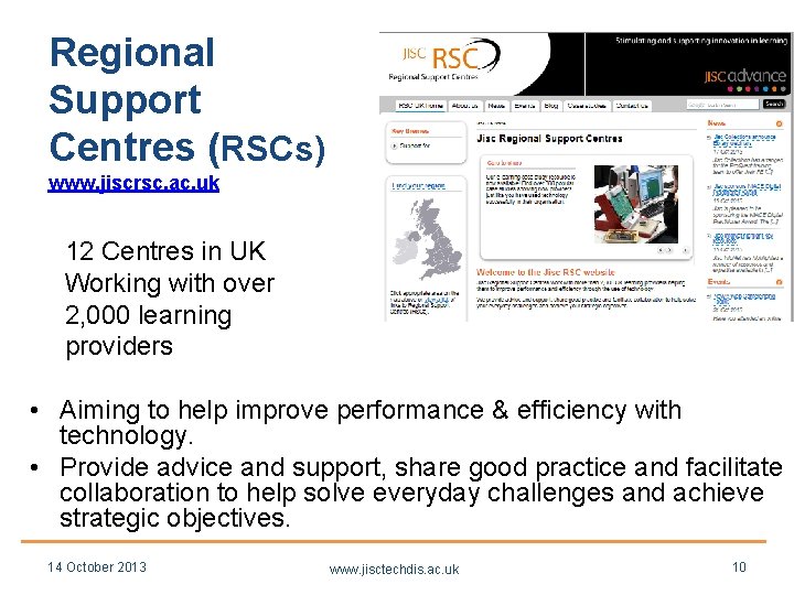 Regional Support Centres (RSCs) www. jiscrsc. ac. uk 12 Centres in UK Working with