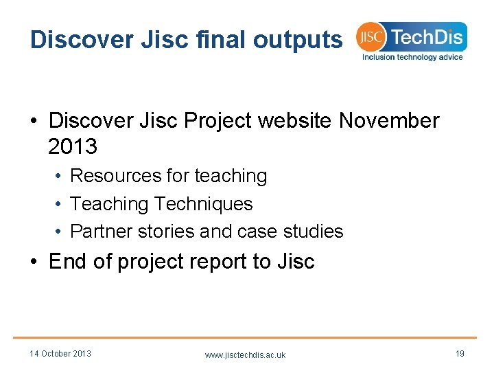 Discover Jisc final outputs • Discover Jisc Project website November 2013 • Resources for