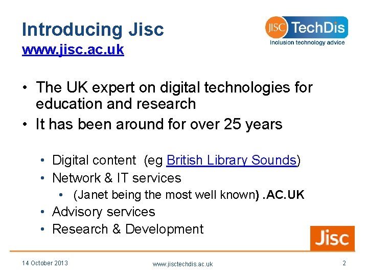 Introducing Jisc www. jisc. ac. uk • The UK expert on digital technologies for