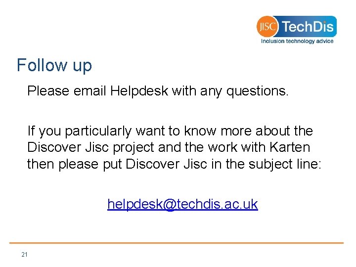 Follow up Please email Helpdesk with any questions. If you particularly want to know