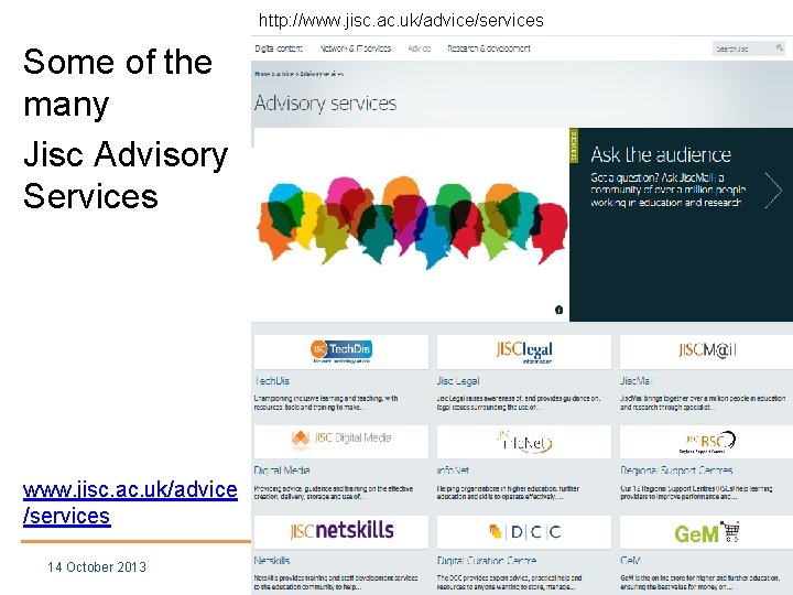 http: //www. jisc. ac. uk/advice/services Some of the many Jisc Advisory Services www. jisc.