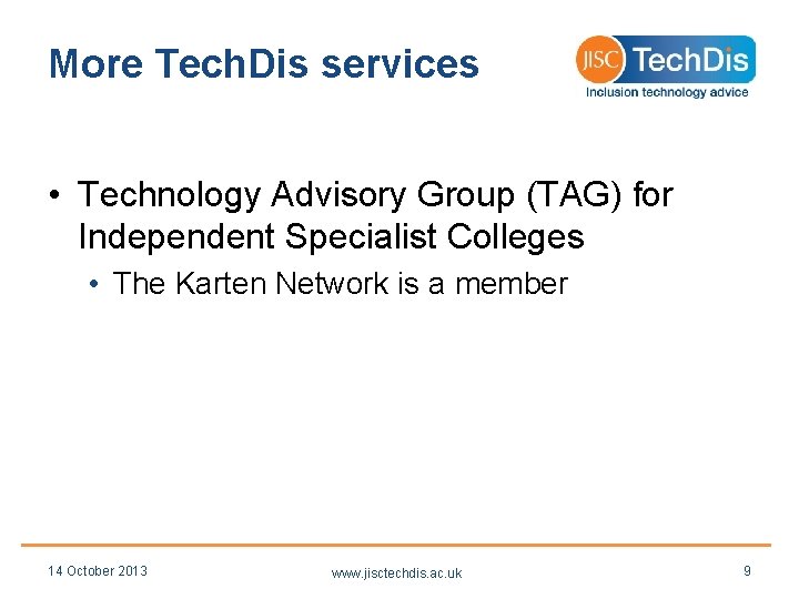 More Tech. Dis services • Technology Advisory Group (TAG) for Independent Specialist Colleges •