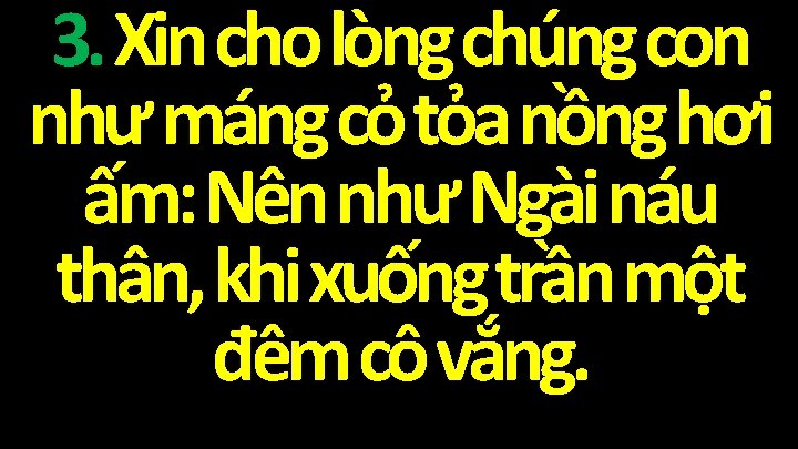 3. Xin cho lòng chúng con như máng cỏ tỏa nồng hơi ấm: Nên