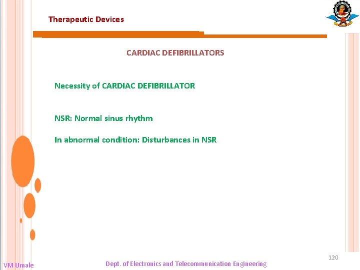 Therapeutic Devices CARDIAC DEFIBRILLATORS Necessity of CARDIAC DEFIBRILLATOR NSR: Normal sinus rhythm In abnormal