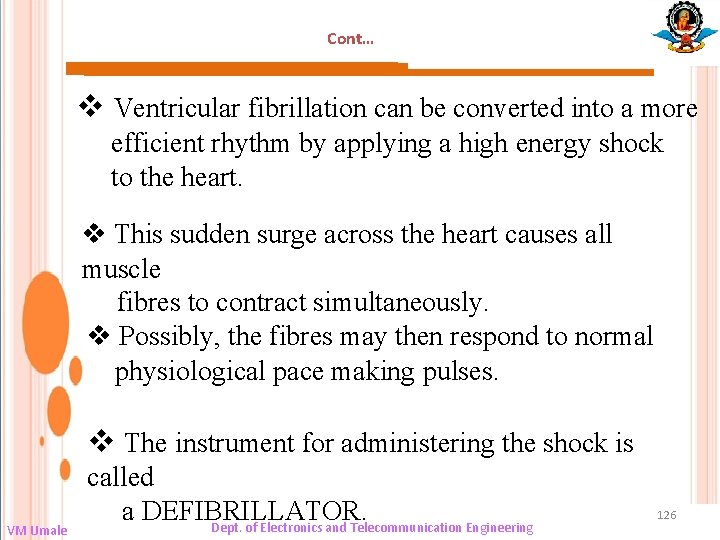 Cont… v Ventricular fibrillation can be converted into a more efficient rhythm by applying