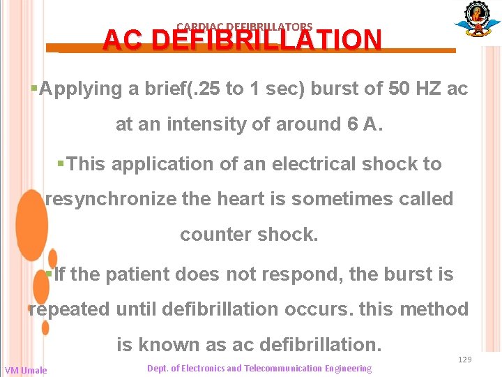 CARDIAC DEFIBRILLATORS AC DEFIBRILLATION §Applying a brief(. 25 to 1 sec) burst of 50