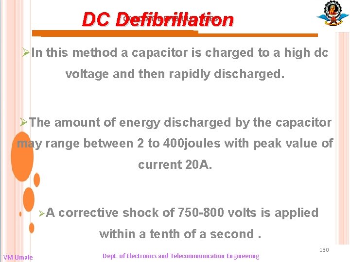 CARDIAC DEFIBRILLATORS DC Defibrillation ØIn this method a capacitor is charged to a high