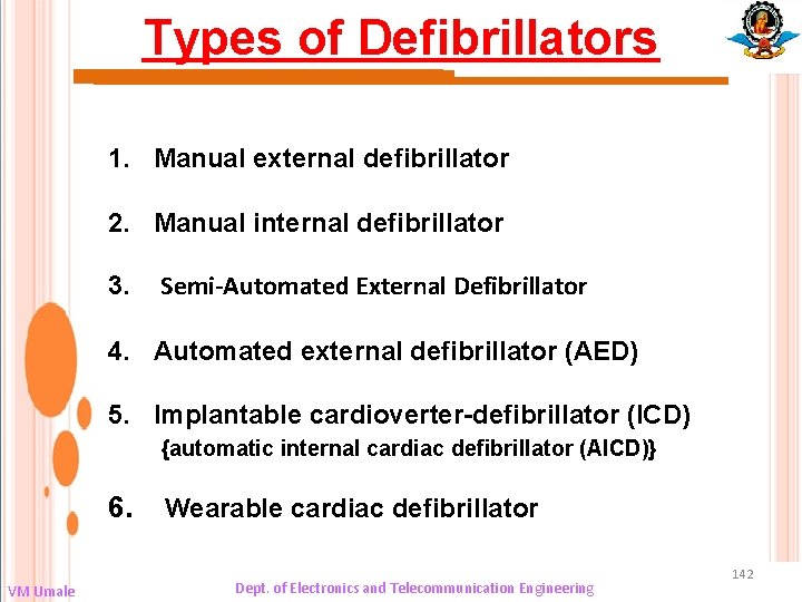 Types of Defibrillators 1. Manual external defibrillator 2. Manual internal defibrillator 3. Semi-Automated External