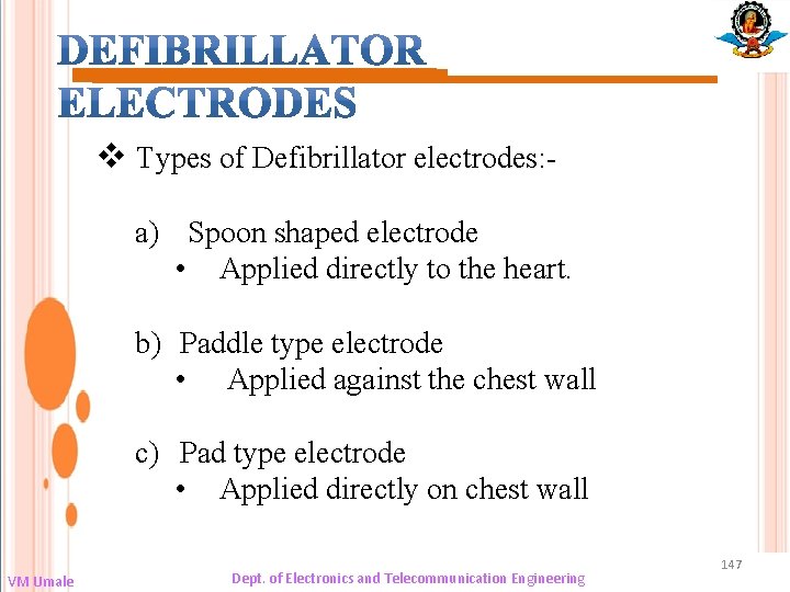 v Types of Defibrillator electrodes: a) Spoon shaped electrode • Applied directly to the