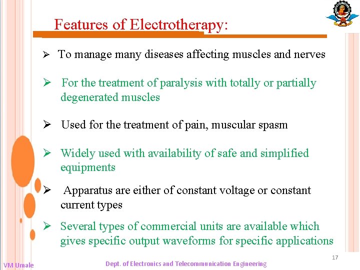 Features of Electrotherapy: Ø To manage many diseases affecting muscles and nerves Ø For