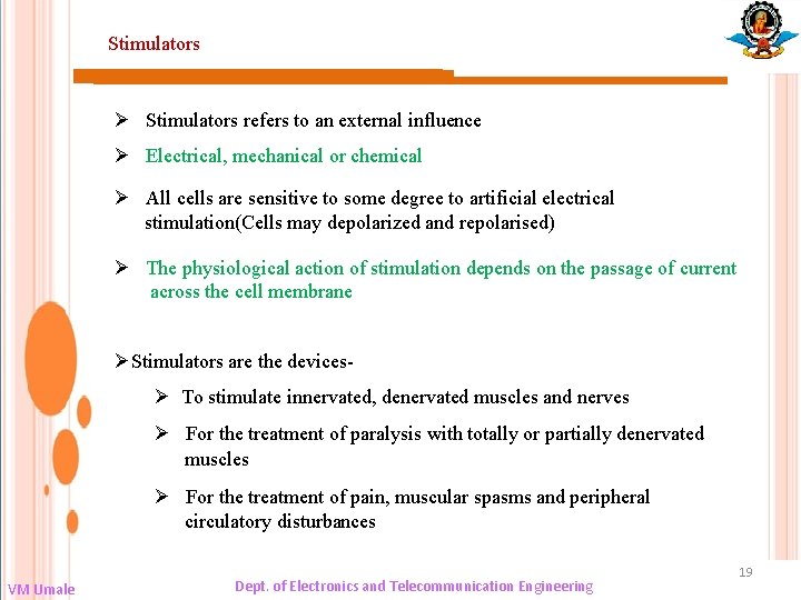 Stimulators Ø Stimulators refers to an external influence Ø Electrical, mechanical or chemical Ø