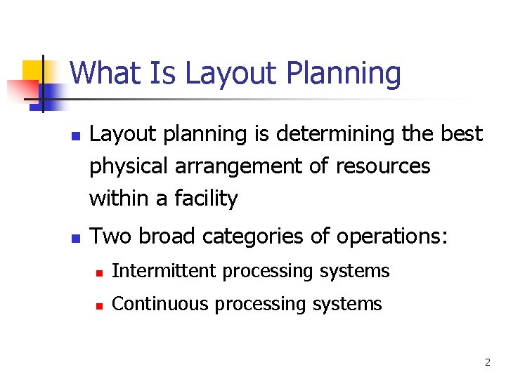 What Is Layout Planning n n Layout planning is determining the best physical arrangement