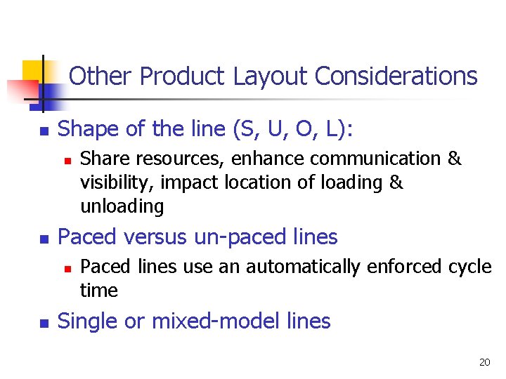Other Product Layout Considerations n Shape of the line (S, U, O, L): n