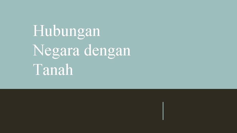 Hubungan Negara dengan Tanah 
