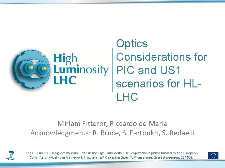 Optics Considerations for PIC and US 1 scenarios for HLLHC Miriam Fitterer, Riccardo de Optics Considerations for PIC and US 1 scenarios for HLLHC Miriam Fitterer, Riccardo de
