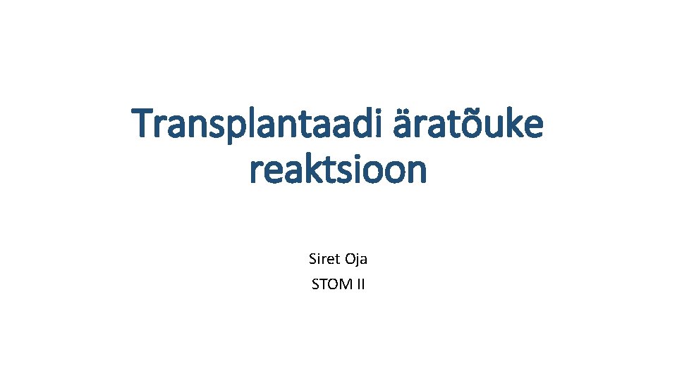 Transplantaadi äratõuke reaktsioon Siret Oja STOM II 