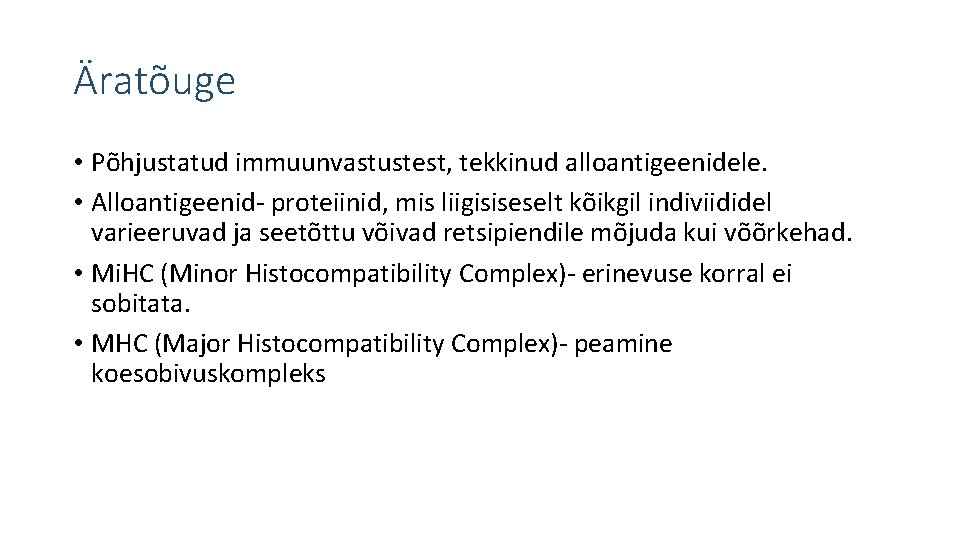 Äratõuge • Põhjustatud immuunvastustest, tekkinud alloantigeenidele. • Alloantigeenid- proteiinid, mis liigisiseselt kõikgil indiviididel varieeruvad