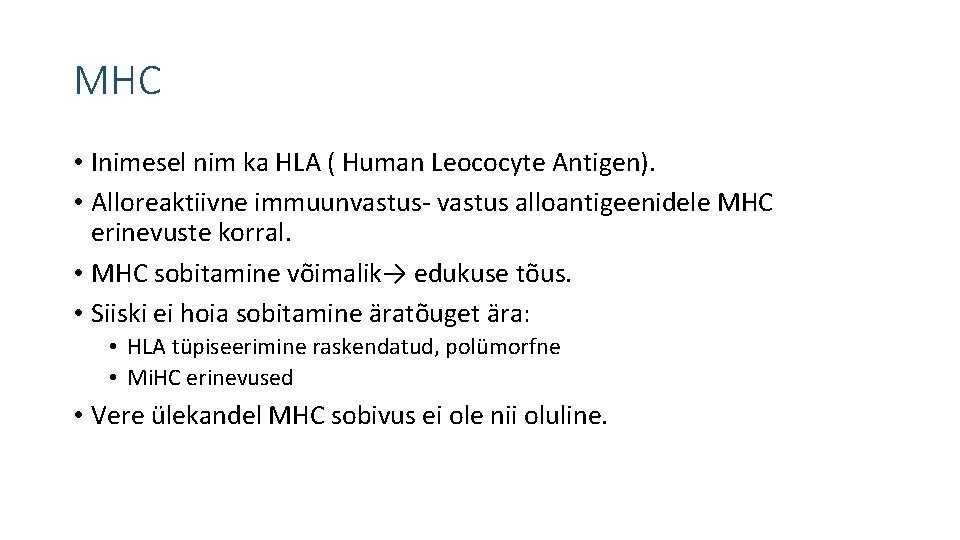 MHC • Inimesel nim ka HLA ( Human Leococyte Antigen). • Alloreaktiivne immuunvastus- vastus