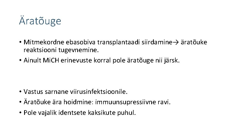 Äratõuge • Mitmekordne ebasobiva transplantaadi siirdamine→ äratõuke reaktsiooni tugevnemine. • Ainult Mi. CH erinevuste