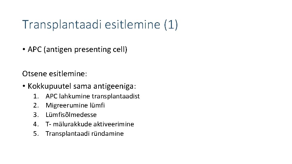 Transplantaadi esitlemine (1) • APC (antigen presenting cell) Otsene esitlemine: • Kokkupuutel sama antigeeniga: