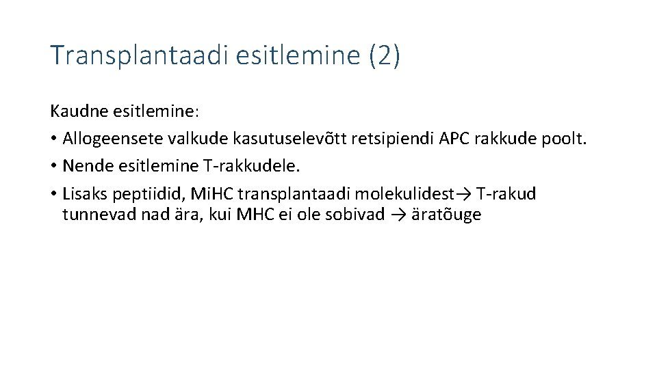 Transplantaadi esitlemine (2) Kaudne esitlemine: • Allogeensete valkude kasutuselevõtt retsipiendi APC rakkude poolt. •