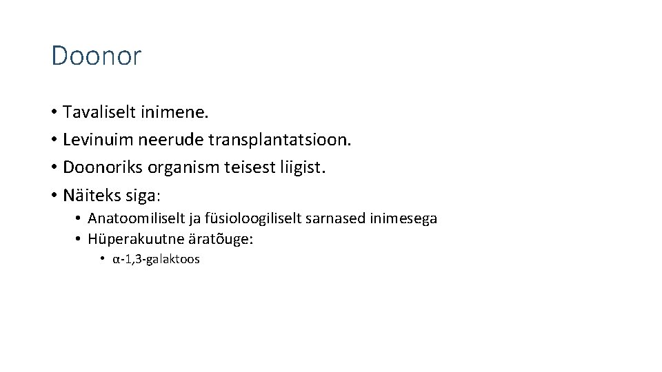 Doonor • Tavaliselt inimene. • Levinuim neerude transplantatsioon. • Doonoriks organism teisest liigist. •