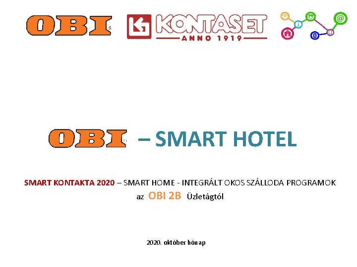 – SMART HOTEL SMART KONTAKTA 2020 – SMART HOME - INTEGRÁLT OKOS SZÁLLODA PROGRAMOK