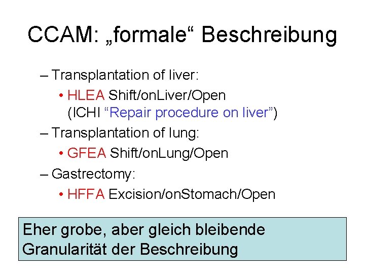 CCAM: „formale“ Beschreibung – Transplantation of liver: • HLEA Shift/on. Liver/Open (ICHI “Repair procedure