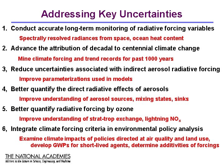 Addressing Key Uncertainties 1. Conduct accurate long-term monitoring of radiative forcing variables Spectrally resolved