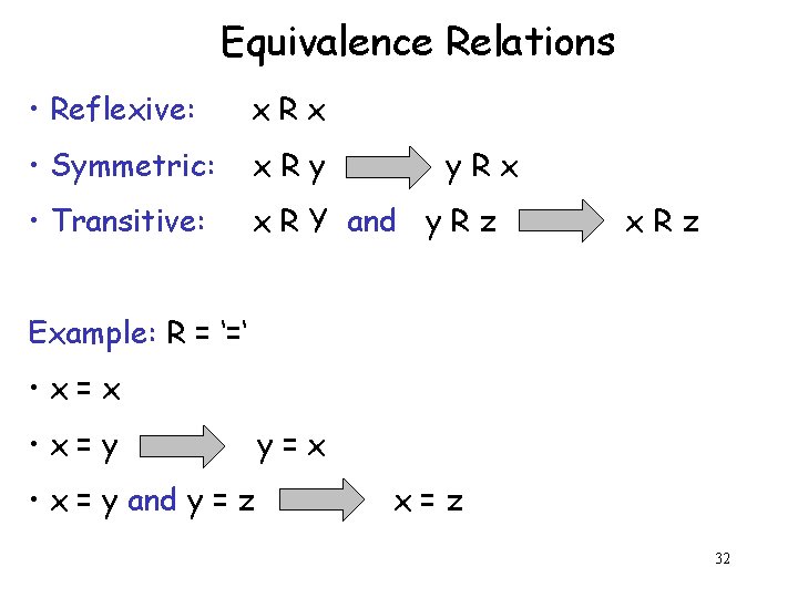 Equivalence Relations • Reflexive: x. Rx • Symmetric: x. Ry • Transitive: x R