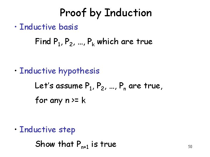 Proof by Induction • Inductive basis Find P 1, P 2, …, Pk which