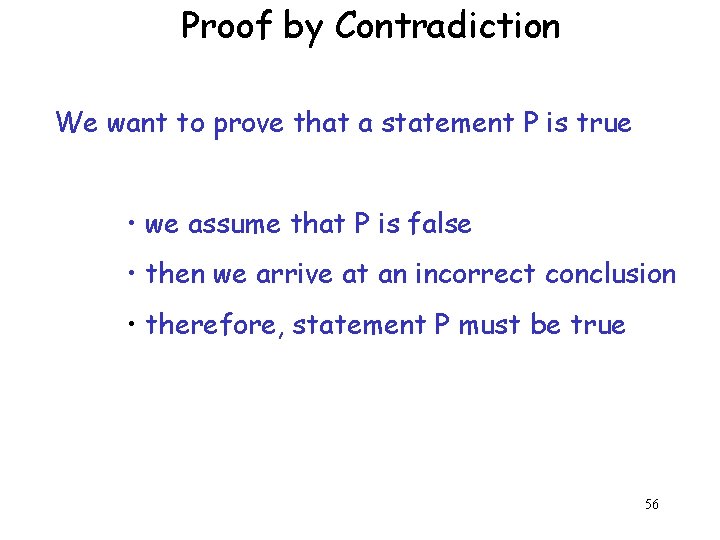 Proof by Contradiction We want to prove that a statement P is true •