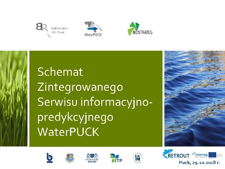 Schemat Zintegrowanego Serwisu informacyjnopredykcyjnego Water. PUCK Puck, 29. 10. 2018 r. 