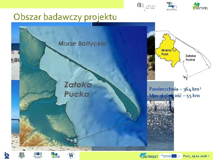 Obszar badawczy projektu Powierzchnia – 364 km 2 Max głębokość – 55 km Puck,