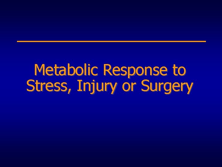 Metabolic Response to Stress, Injury or Surgery 