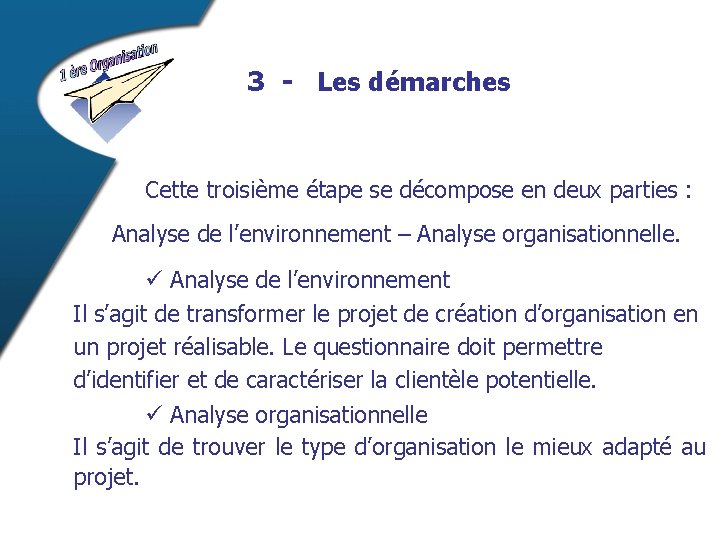 3 - Les démarches Cette troisième étape se décompose en deux parties : Analyse