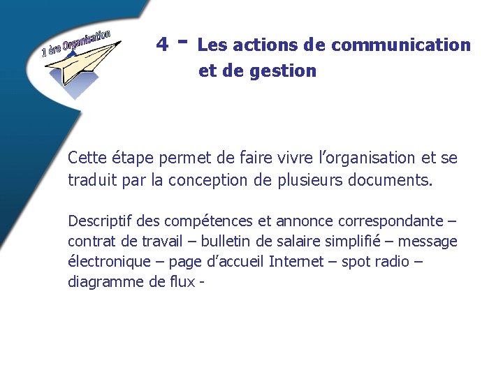 4 - Les actions de communication et de gestion Cette étape permet de faire