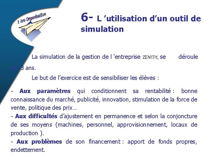 6 - L ’utilisation d’un outil de simulation La simulation de la gestion de