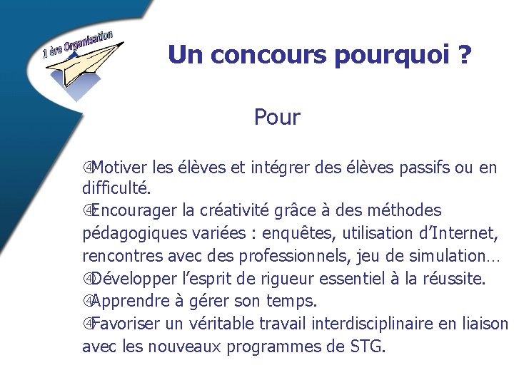 Un concours pourquoi ? Pour Motiver les élèves et intégrer des élèves passifs ou