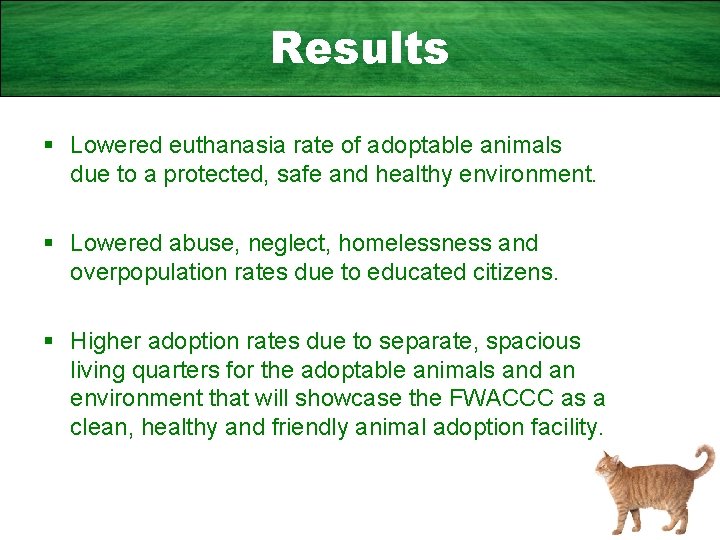 Results § Lowered euthanasia rate of adoptable animals due to a protected, safe and