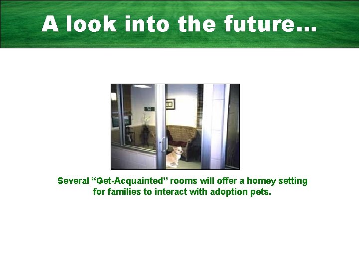 A look into the future… Several “Get-Acquainted” rooms will offer a homey setting for