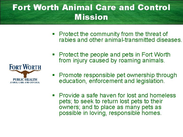Fort Worth Animal Care and Control Mission § Protect the community from the threat