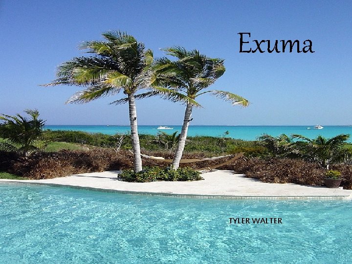 Exuma TYLER WALTER 