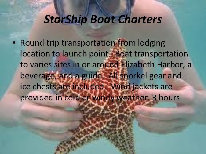 Star. Ship Boat Charters • Round trip transportation from lodging location to launch point.