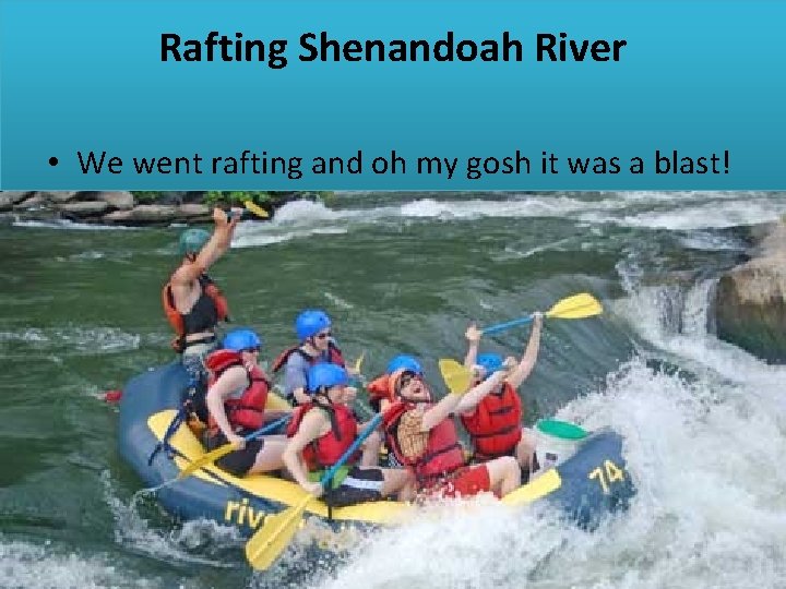 Rafting Shenandoah River • We went rafting and oh my gosh it was a